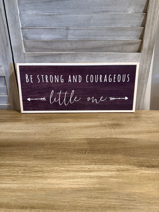 Be Strong and Courageous Little One Nursery Wall Sign – Inspirational Baby Room Decor